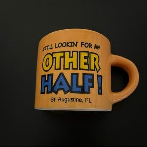 Coffee Mug Half Cup "STILL LOOKING FOR MY OTHER HALF!” St. Augustine Fl.